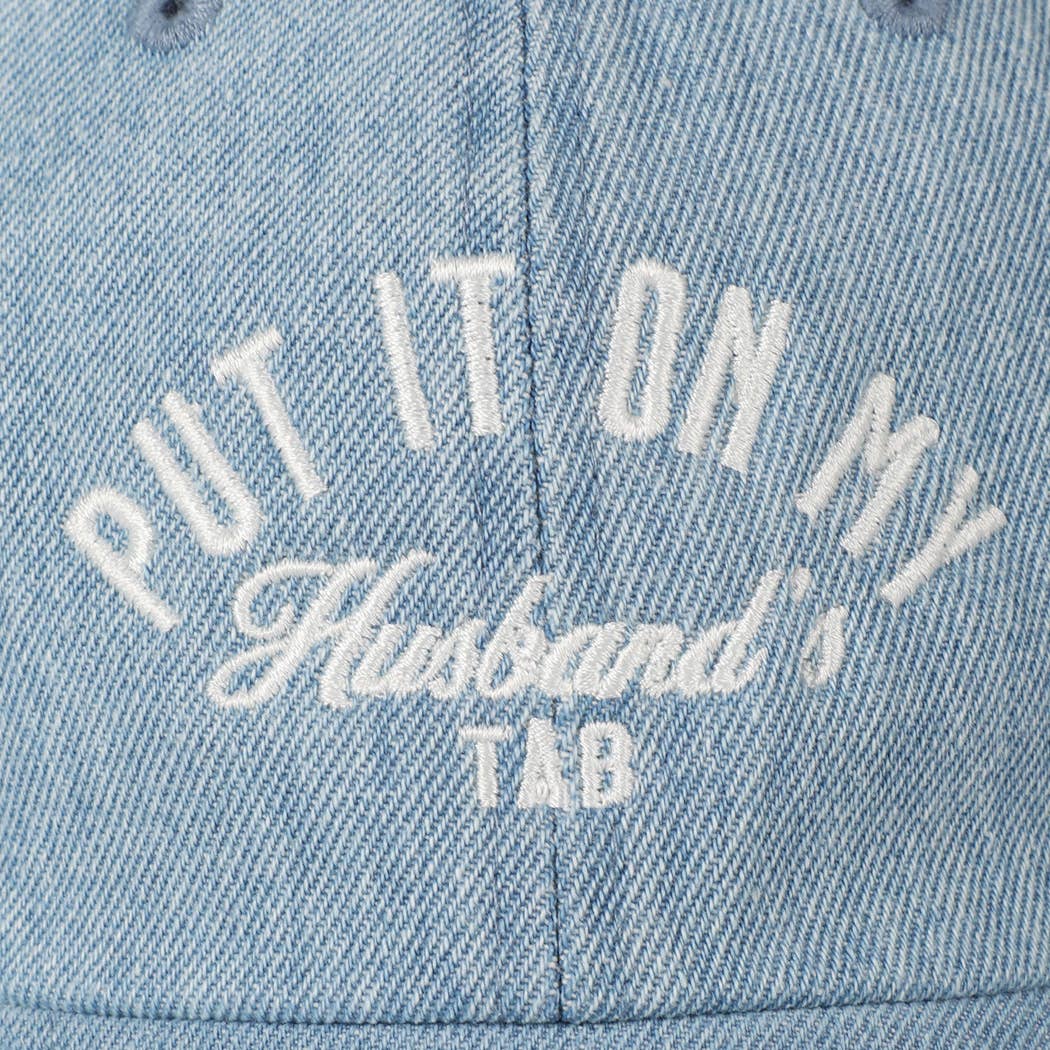 Put It On My Husband's Tab Embroidery Denim Cap: 2169-LT DENIM-HUSBAND / ONE SIZE